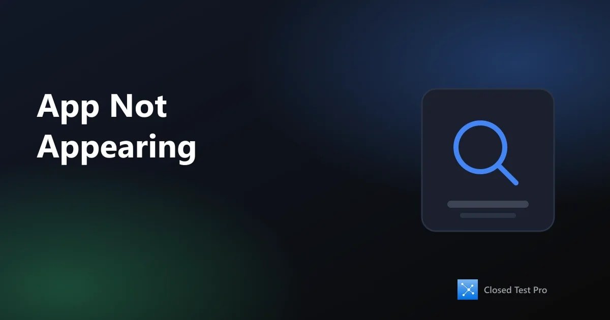 Why My App Isn't Appearing to Testers