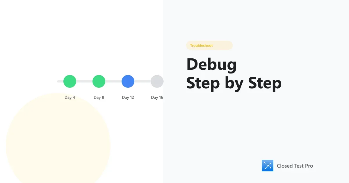 How to Debug Closed Testing Issues Step by Step