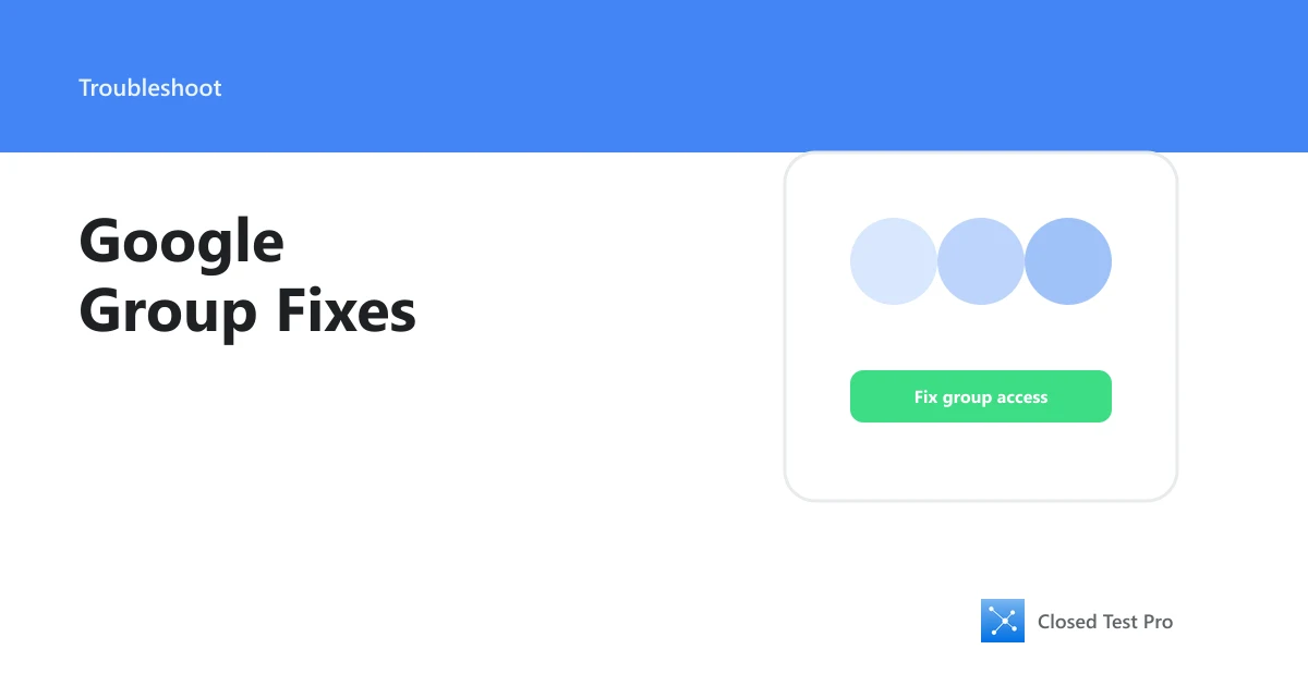 How to Fix Google Group Issues in Closed Testing