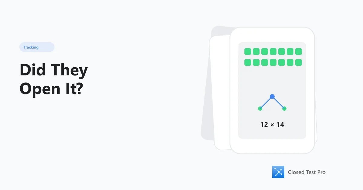 How to Tell If a Tester Actually Opened Your App
