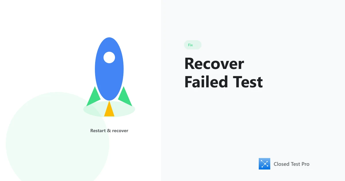 How to Recover a Failed Closed Test