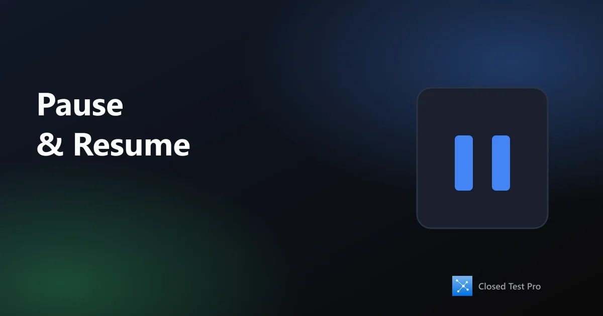 How to Pause and Resume Closed Testing Safely