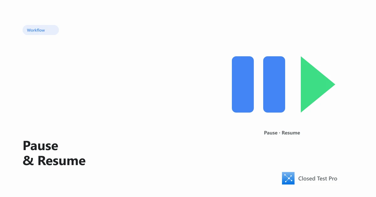 How to Pause and Resume Closed Testing Safely