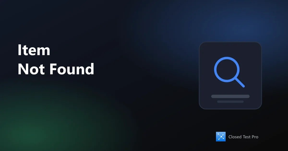 Testers Say Item Not Found — How to Fix It
