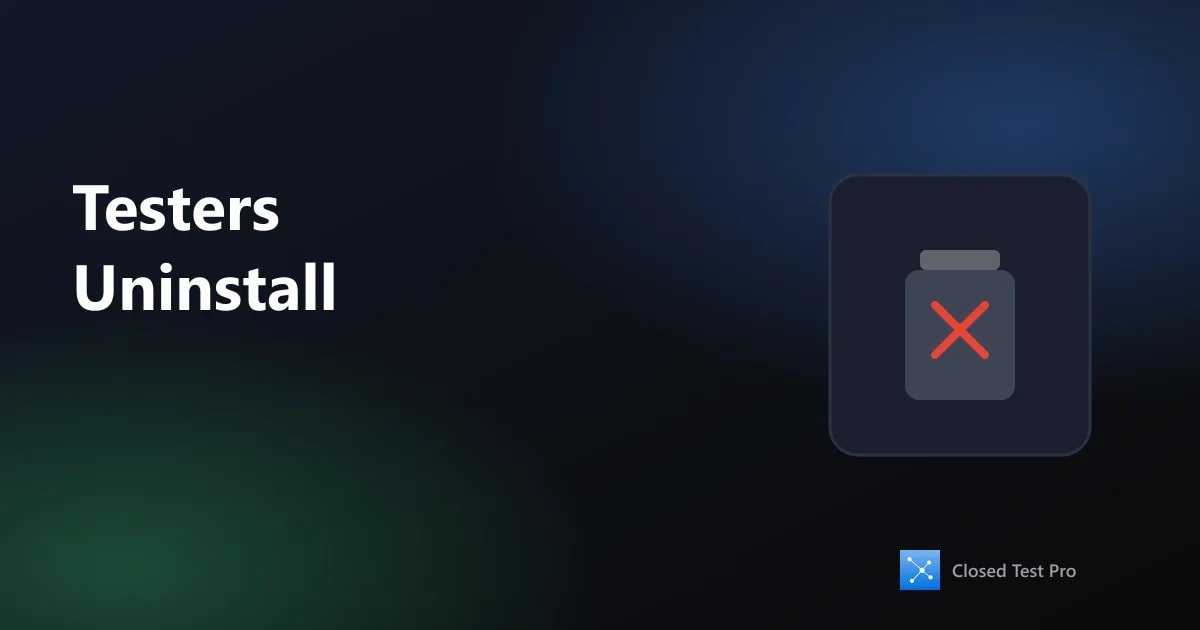 What to Do If Testers Uninstall Midway Through Testing