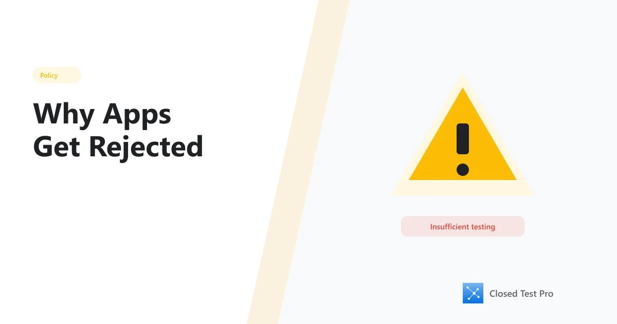 Why Apps Get Rejected Even After Getting 12 Testers